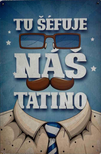 Dekoračná tabuľka „Tu šéfuje náš tatino“