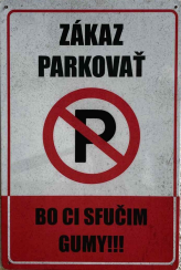 Vtipná tabuľka – Zákaz parkovať (Bo ci sfučím gumy)